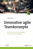 Innovative agile Teamkonzepte Innovative agile Teamkonzepte