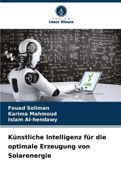 Künstliche Intelligenz für die optimale Erzeugung von Solarenergie - Soliman, Fouad;Mahmoud, Karima;Al-hendawy, Islam