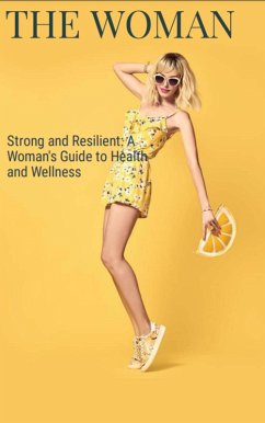 Cover Strong and Resilient: A Woman's Guide to Health and Wellness (eBook, ePUB)