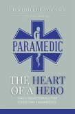 The Heart Of A Hero: Daily Devotionals for Christian Paramedics (eBook, ePUB) The Heart Of A Hero: Daily Devotionals for Christian Paramedics (eBook, ePUB)