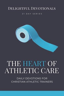 The Heart of Athletic Care - Daily Devotions for Christian Athletic Trainers (eBook, ePUB) - M, Nicole G