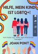 Hilfe, Mein Kind ist LGBTQ+! (Hilfe,... - Bild 1