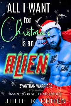 All I Want For Christmas Is An Alien (eBook, ePUB) - Cohen, Julie K.