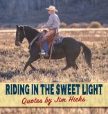 Riding In The Sweet Light Quotes by Jim Hicks Riding In The Sweet Light Quotes by Jim Hicks