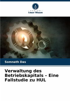 Verwaltung des Betriebskapitals ¿ Eine Fallstudie zu HUL - Das, Somnath