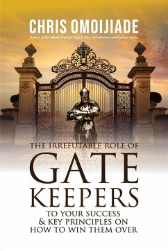 Cover The Irrefutable Role of Gatekeepers to your Success and Key Principles on how to Win them Over