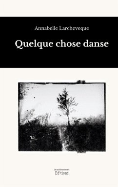 Quelque chose danse - Larcheveque, Annabelle