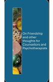 On Friendship and other thoughts for Counsellors and Psychotherapists On Friendship and other thoughts for Counsellors and Psychotherapists