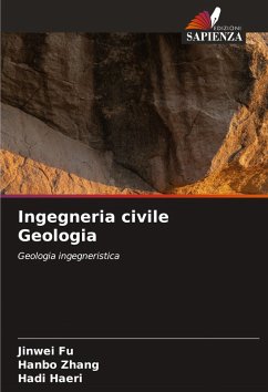 Ingegneria civile Geologia - Fu, Jinwei;Zhang, Hanbo;Haeri, Hadi