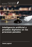 Inteligencia artificial y pruebas digitales en los procesos penales