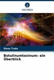 Botulinumtoxinum: ein Überblick