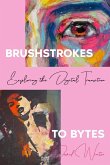 Brushstrokes to Bytes Brushstrokes to Bytes