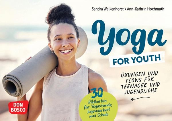 Yoga for Youth. Übungen und Flows für Teenager und Jugendliche Yoga for Youth. Übungen und Flows für Teenager und Jugendliche