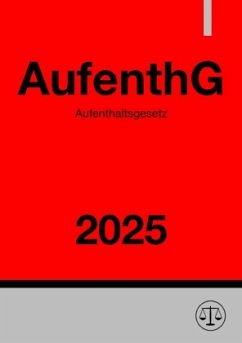 Aufenthaltsgesetz - AufenthG 2025 Cover Aufenthaltsgesetz - AufenthG 2025