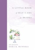 A Little Book of Self-Care for Brides (eBook, ePUB) A Little Book of Self-Care for Brides (eBook, ePUB)