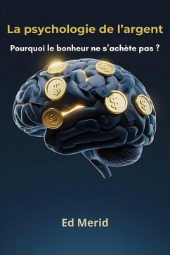 Cover La psychologie de l'argent : Pourquoi le bonheur ne s'achète pas ? (eBook, ePUB)