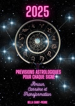 Cover 2025 : Prévisions Astrologiques Pour Chaque Signe, Amour, Carrière et Transformation ! (eBook, ePUB)