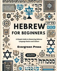 Hebrew for Beginners: A Simple Guide to Mastering Hebrew Language Basics and Culture (eBook, ePUB) - Press, Evergreen