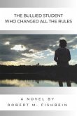 The Bullied Student Who Changed All the Rules (eBook, ePUB) The Bullied Student Who Changed All the Rules (eBook, ePUB)