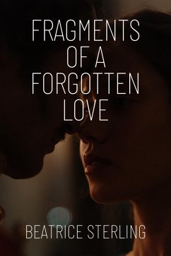 Fragments of a Forgotten Love (eBook, ePUB) - Sterling, Beatrice