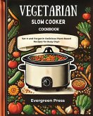 Vegetarian Slow Cooker Cookbook: Set It and Forget It: Delicious Plant-Based Recipes for Busy Days (eBook, ePUB)