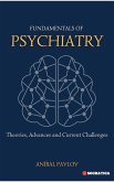 Fundamentals of Psychiatry: Theories, Advances and Current Challenges (The Human Mind: A Comprehensive Approach to Psychiatry Across the Lifespan) (eBook, ePUB) Fundamentals of Psychiatry: Theories, Advances and Current Challenges (The Human Mind: A Comprehensive Approach to Psychiatry Across the Lifespan) (eBook, ePUB)