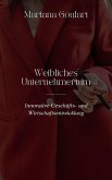 Weibliches Unternehmertum: Innovative Geschäfts- und Wirtschaftsentwicklung (Frauenwirtschaft: Ermächtigung von Frauen, Transformation der Wirtschaften) (eBook, ePUB) Weibliches Unternehmertum: Innovative Geschäfts- und Wirtschaftsentwicklung (Frauenwirtschaft: Ermächtigung von Frauen, Transformation der Wirtschaften) (eBook, ePUB)