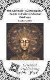 The Spiritual Psychologist A Guide to Holistic Mental Wellness (eBook, ePUB) The Spiritual Psychologist A Guide to Holistic Mental Wellness (eBook, ePUB)