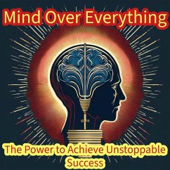 Mind Over Everything The Power to Achieve Unstoppable Success (eBook, ePUB) - Adel, Mohamed