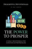 The Power To Prosper: 21 Daily Devotionals for Christian Entrepreneurs (eBook, ePUB) The Power To Prosper: 21 Daily Devotionals for Christian Entrepreneurs (eBook, ePUB)