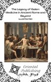 The Legacy of Galen: Medicine in Ancient Rome and Beyond (eBook, ePUB) The Legacy of Galen: Medicine in Ancient Rome and Beyond (eBook, ePUB)