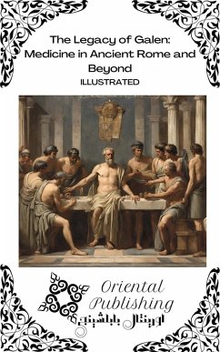 The Legacy of Galen: Medicine in Ancient Rome and Beyond (eBook, ePUB) - Publishing, Oriental