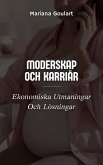 Moderskap Och Karriär: Ekonomiska Utmaningar Och Lösningar (Kvinnlig Ekonomi: Stärker Kvinnor, Transformerar Ekonomier) (eBook, ePUB) Moderskap Och Karriär: Ekonomiska Utmaningar Och Lösningar (Kvinnlig Ekonomi: Stärker Kvinnor, Transformerar Ekonomier) (eBook, ePUB)