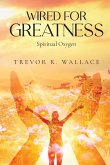WIRED FOR GREATNESS WIRED FOR GREATNESS