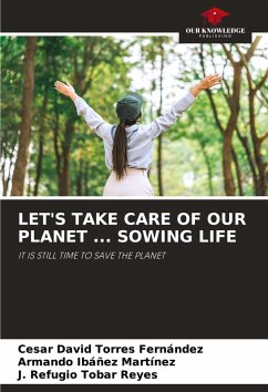 Cover LET'S TAKE CARE OF OUR PLANET ... SOWING LIFE