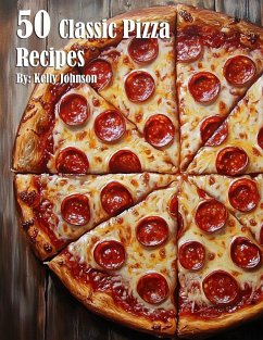 50 Classic Pizza Recipes - Johnson, Kelly