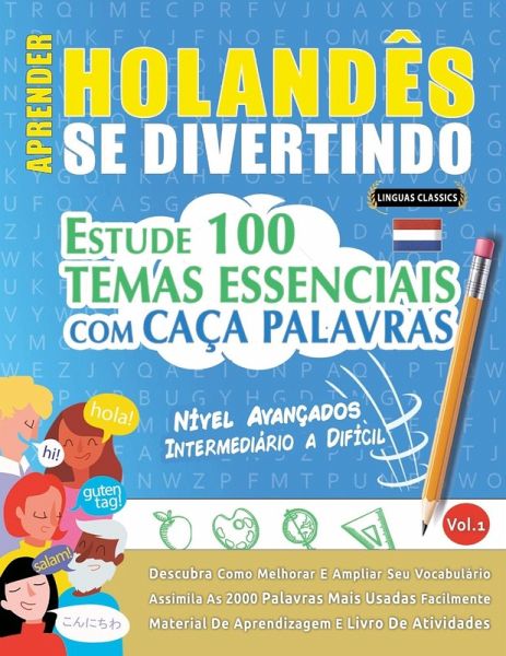 APRENDER HOLANDÊS SE DIVERTINDO! - NÍVEL AVANÇADOS APRENDER HOLANDÊS SE DIVERTINDO! - NÍVEL AVANÇADOS