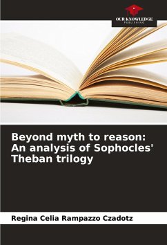 Cover Beyond myth to reason: An analysis of Sophocles' Theban trilogy