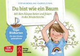 Du bist wie ein Baum. Yoga-Bildkarten für den Kindergottesdienst, m. 1 Beilage Du bist wie ein Baum. Yoga-Bildkarten für den Kindergottesdienst, m. 1 Beilage