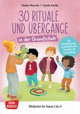 30 Rituale und Übergänge in der Grundschule. Für Orientierung, Sicherheit und Struktur im Schulalltag 30 Rituale und Übergänge in der Grundschule. Für Orientierung, Sicherheit und Struktur im Schulalltag