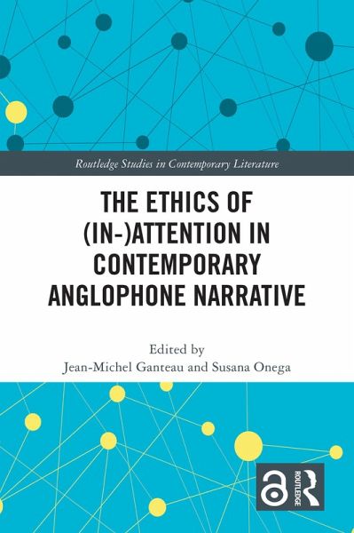 The Ethics of (In-)Attention in Contemporary Anglophone Narrative (eBook, ePUB) The Ethics of (In-)Attention in Contemporary Anglophone Narrative (eBook, ePUB)