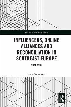 Influencers, Online Alliances and Reconciliation in Southeast Europe (eBook, ePUB) - Stepanovic, Ivana