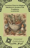 Curative Charms: Magical Medicine in Ancient Folk Traditions (eBook, ePUB) Curative Charms: Magical Medicine in Ancient Folk Traditions (eBook, ePUB)