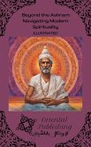 Beyond the Ashram: Navigating Modern Spirituality (eBook, ePUB) Beyond the Ashram: Navigating Modern Spirituality (eBook, ePUB)