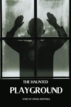 The Haunted Playground (eBook, ePUB) - Westfield, Sophia