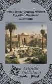 Nile's Green Legacy Ancient Egyptian Gardens (eBook, ePUB)