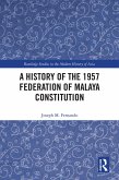 A History of the 1957 Federation of Malaya Constitution (eBook, PDF) A History of the 1957 Federation of Malaya Constitution (eBook, PDF)
