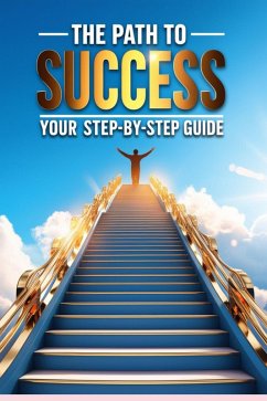 The Path to Success: Your Step-by-Step Guide (eBook, ePUB) - Nouwara