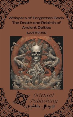 Whispers of Forgotten Gods: The Death and Rebirth of Ancient Deities (eBook, ePUB) - Publishing, Oriental