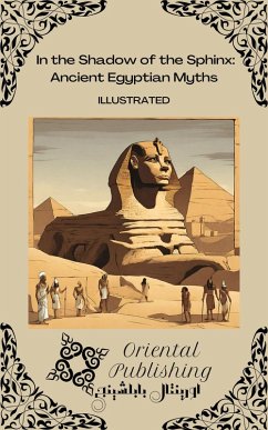 Cover In the Shadow of the Sphinx: Ancient Egyptian Myths (eBook, ePUB)